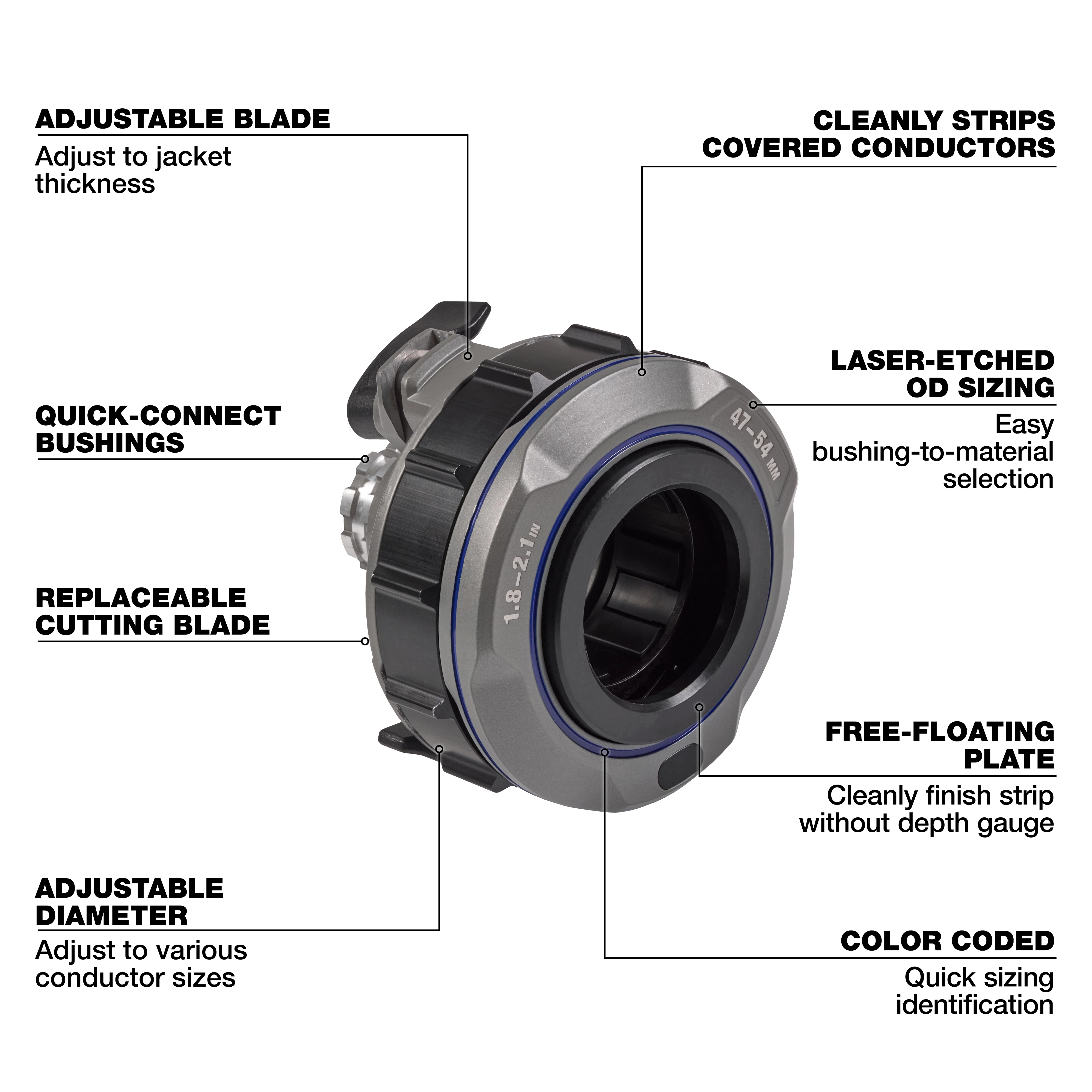 1.8" - 2.1" Adjustable Bushing for M18 FUEL™ Covered Conductor Cable Stripper features adjustable blade, quick-connect bushings, replaceable cutting blade, and adjustable diameter. It also includes clean stripping for covered conductors, laser-etched sizing, a free-floating plate, and color-coded sizing identification.
